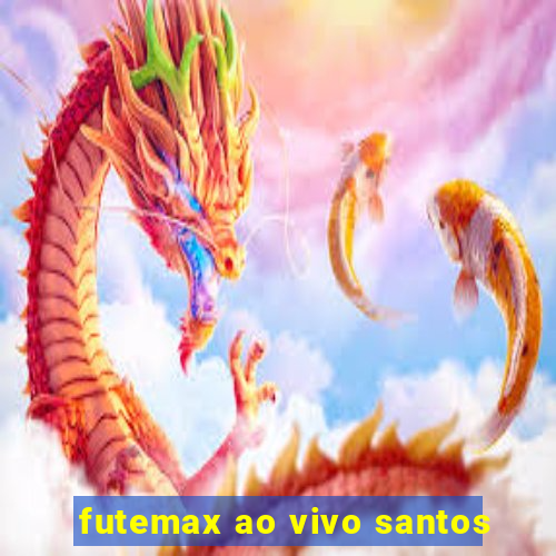 futemax ao vivo santos